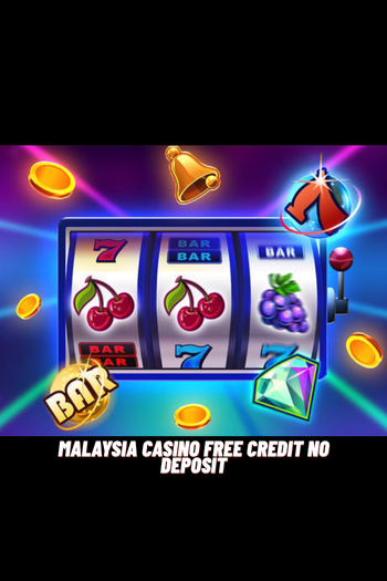 malaysia casino free credit no deposit